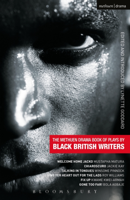 The Methuen Drama Book of Plays by Black British Writers : Welcome Home Jacko, Chiaroscuro, Talking in Tongues, Sing Yer Heart out ..., Fix Up, Gone Too Far!, EPUB eBook
