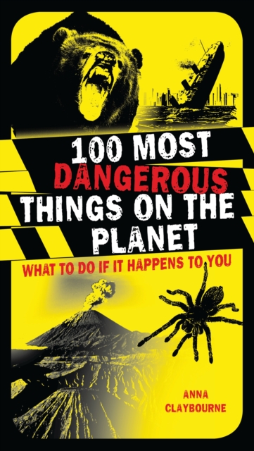 100 Most Dangerous Things on the Planet : What to Do If it Happens to You, PDF eBook