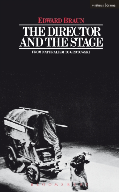 The Director & The Stage : From Naturalism to Grotowski, PDF eBook