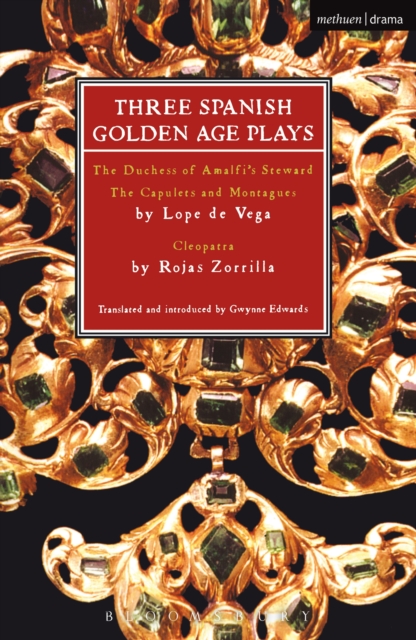 Three Spanish Golden Age Plays : The Duchess of Amalfi's Steward; the Capulets and Montagues; Cleopatra, EPUB eBook