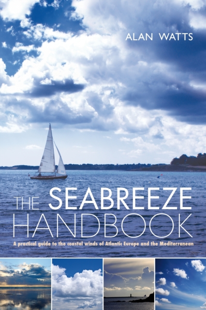 The Seabreeze Handbook : The Marvel of Seabreezes and How to Use Them to Your Advantage, PDF eBook