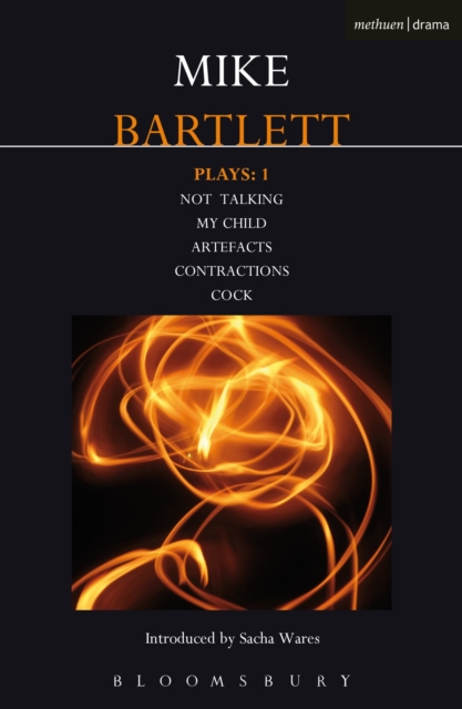 Bartlett Plays: 1 : Not Talking, My Child, Artefacts, Contractions, Cock, Paperback / softback Book