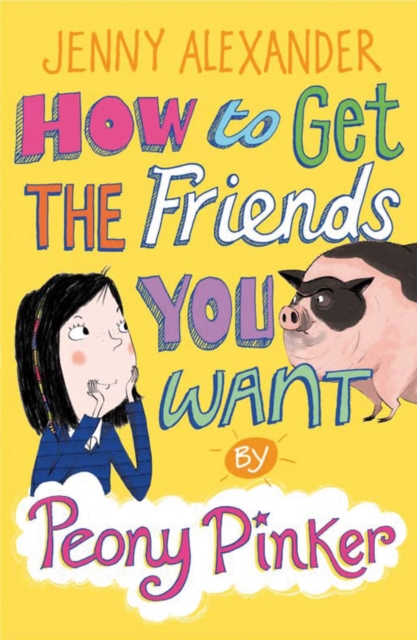 How to Get the Friends You Want by Peony Pinker, Paperback / softback Book