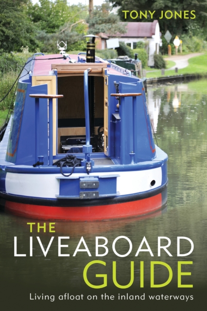 The Liveaboard Guide : Living Afloat on the Inland Waterways, PDF eBook