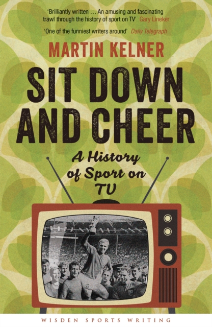 Sit Down and Cheer : A History of Sport on TV, Paperback / softback Book