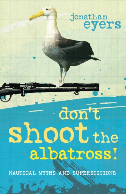 Don't Shoot the Albatross! : Nautical Myths and Superstitions, EPUB eBook