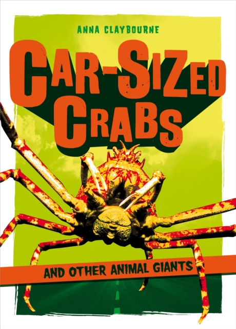 Car-Sized Crabs and Other Animal Giants, Hardback Book