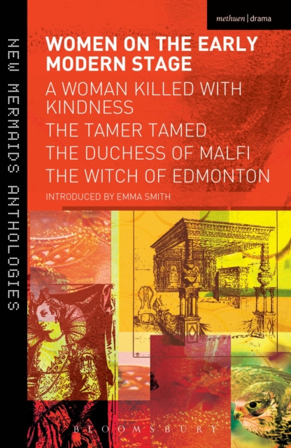 Women on the Early Modern Stage : A Woman Killed with Kindness, The Tamer Tamed, The Duchess of Malfi, The Witch of Edmonton, Paperback / softback Book