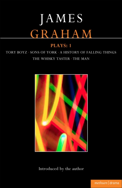 James Graham Plays: 1 : A History of Falling Things, Tory Boyz, The Man, The Whisky Taster, Sons of York, Paperback / softback Book
