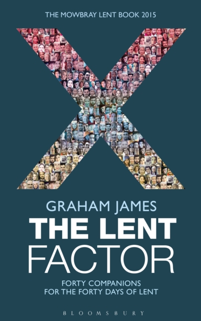 The Lent Factor : Forty Companions for the Forty Days of Lent: The Mowbray Lent Book 2015, PDF eBook