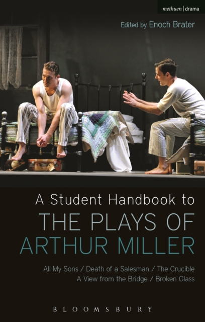 A Student Handbook to the Plays of Arthur Miller : All My Sons, Death of a Salesman, the Crucible, a View from the Bridge, Broken Glass, EPUB eBook