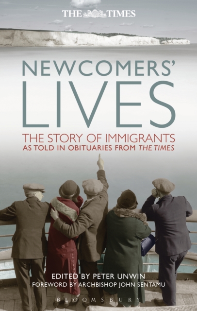 Newcomers' Lives : The Story of Immigrants as Told in Obituaries from The Times, EPUB eBook