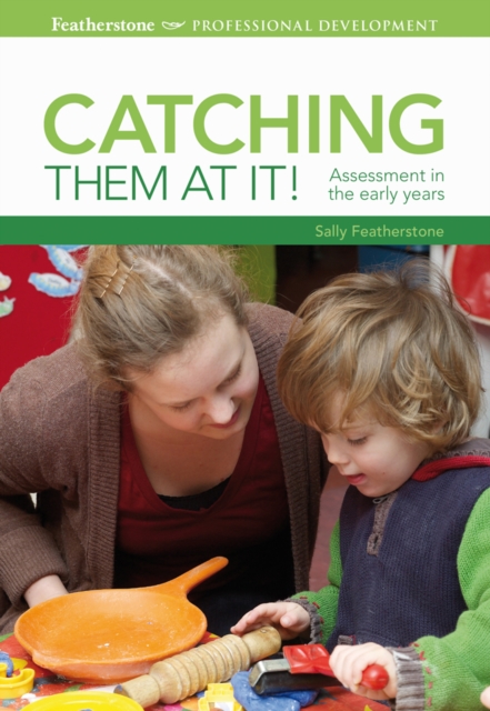 Catching them at it! : Assessment in the Early Years, EPUB eBook