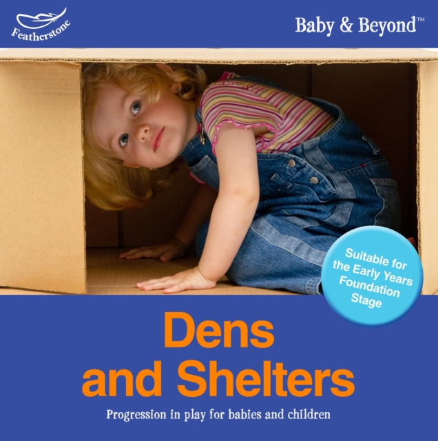 Dens and Shelters : Progression in Play for Babies and Children, Paperback Book
