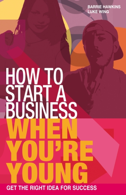 How to Start a Business When You're Young : Get the Right Idea for Success, PDF eBook