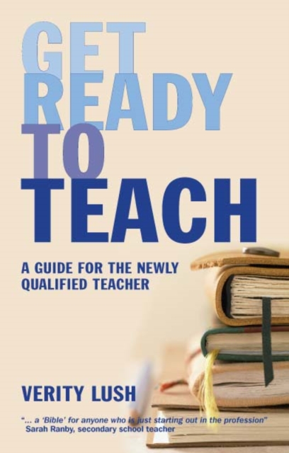 Get Ready to Teach : A Guide For The Newly Qualified Teacher (Nqt), PDF eBook