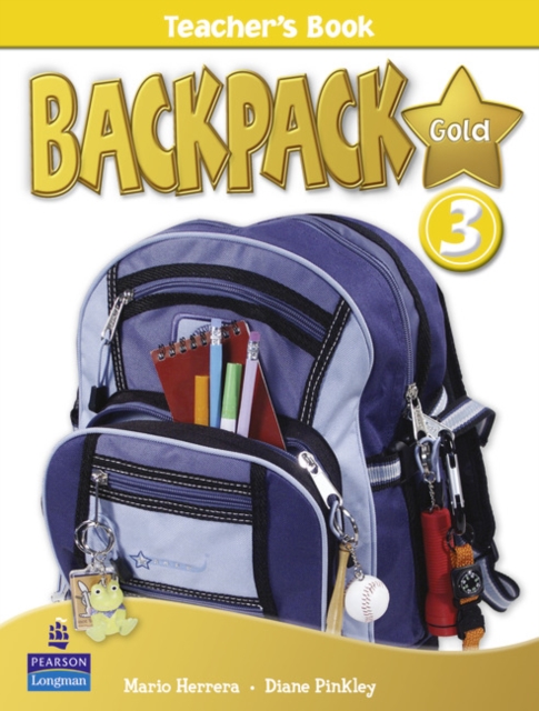 Backpack Gold : Backpack Gold 3 Teacher's Book New Edition Teacher's Book 3, Spiral bound Book