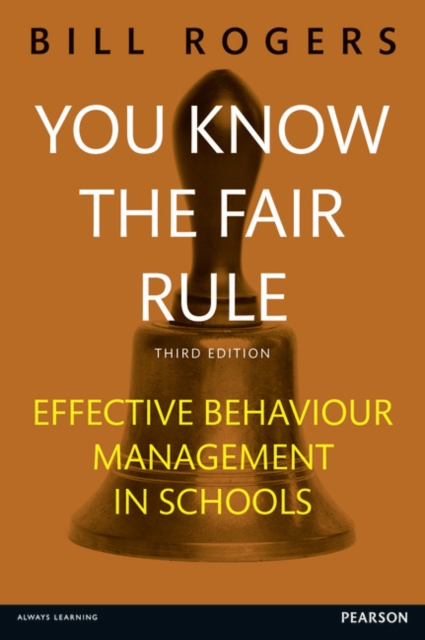 You Know the Fair Rule : Strategies for positive and effective behaviour management and discipline in schools, Paperback / softback Book