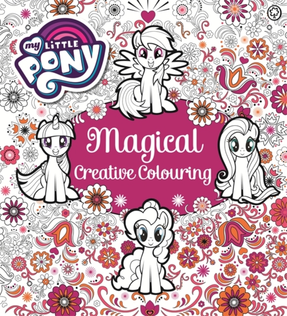 My Little Pony: My Little Pony Magical Creative Colouring, Paperback / softback Book