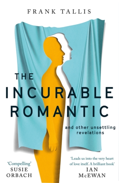 The Incurable Romantic : and Other Unsettling Revelations, Hardback Book