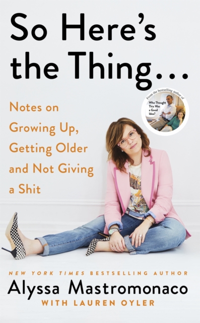 So Here's the Thing : Notes on Growing Up, Getting Older and Not Giving a Shit, Paperback / softback Book