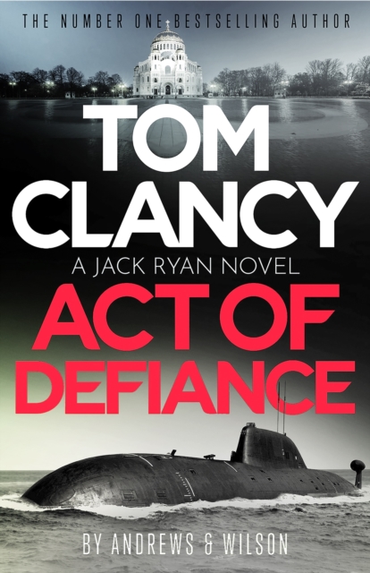 Tom Clancy Act of Defiance : The unmissable gasp-a-page Jack Ryan thriller, Hardback Book