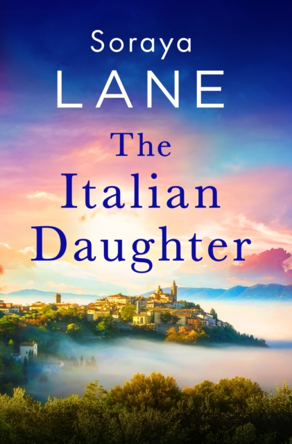 The Italian Daughter : A heartbreakingly beautiful love story spanning generations, Paperback / softback Book