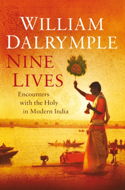 Nine Lives : In Search of the Sacred in Modern India, Hardback Book