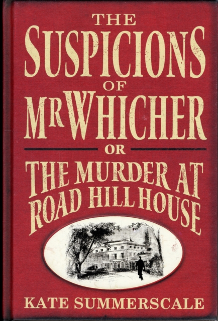The Suspicions of Mr. Whicher : Or the Murder at Road Hill House, Hardback Book