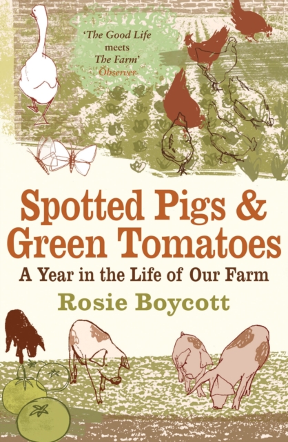 Spotted Pigs and Green Tomatoes : A Year in the Life of Our Farm, EPUB eBook