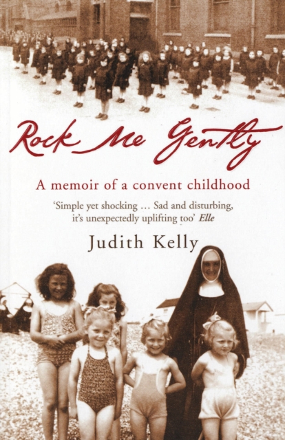 Rock Me Gently : A Memoir of a Convent Childhood, EPUB eBook