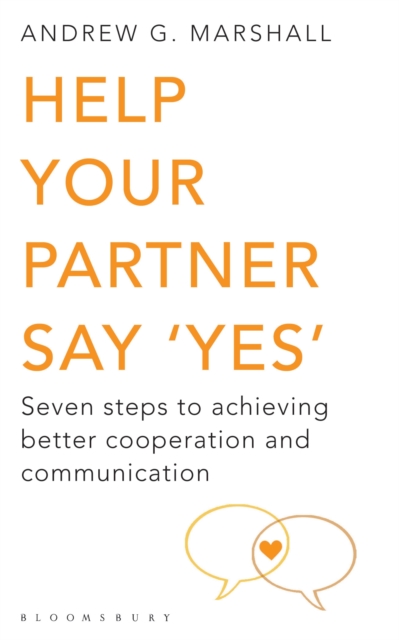 Help Your Partner Say 'Yes' : Seven Steps to Achieving Better Cooperation and Communication, EPUB eBook