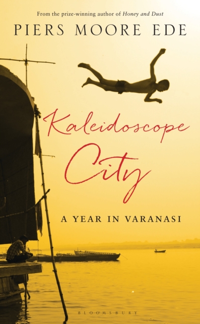 Kaleidoscope City : A Year in Varanasi, Hardback Book