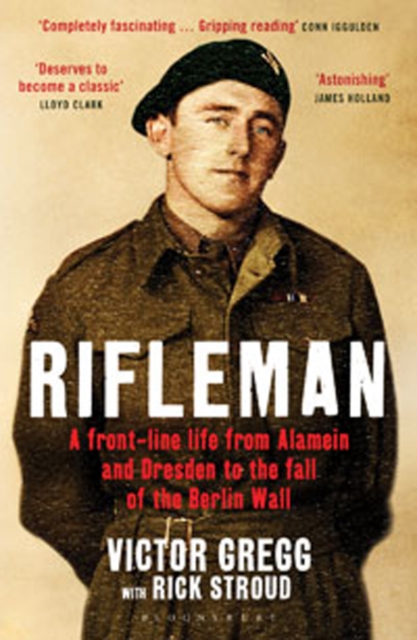 Rifleman : A Front-Line Life from Alamein and Dresden to the Fall of the Berlin Wall, Paperback / softback Book