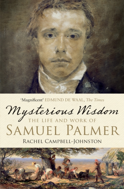 Mysterious Wisdom : The Life and Work of Samuel Palmer, Paperback Book