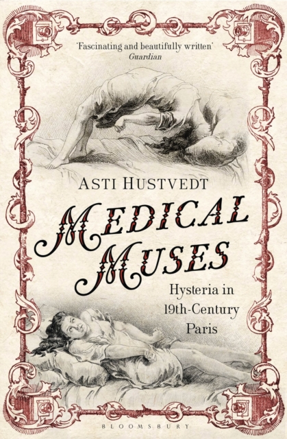 Medical Muses : Hysteria in Nineteenth-Century Paris, Paperback / softback Book