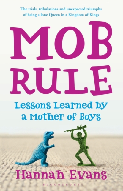 MOB Rule : Lessons Learned by a Mother Of Boys, Paperback Book