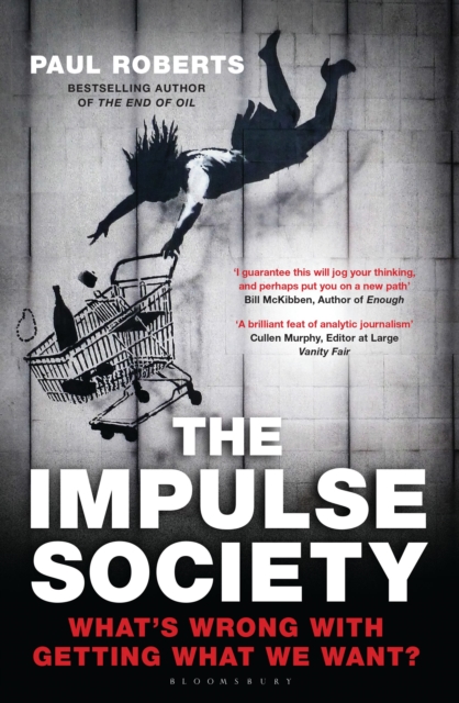 The Impulse Society : What's Wrong with Getting What We Want, Hardback Book