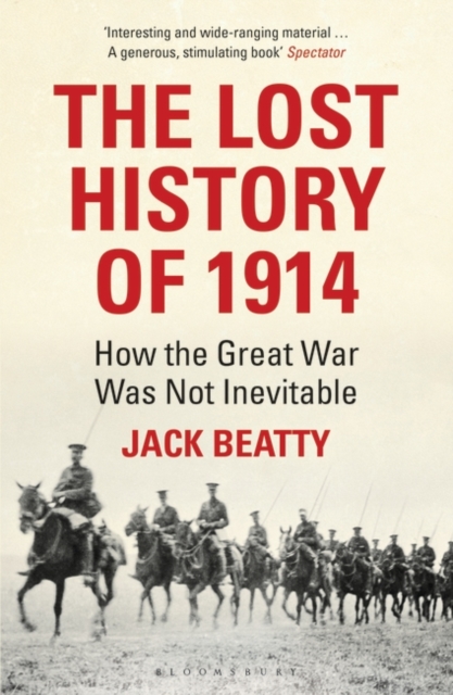 The Lost History of 1914 : How the Great War Was Not Inevitable, Paperback / softback Book