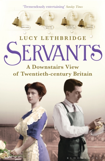 Servants : A Downstairs View of Twentieth-Century Britain, EPUB eBook