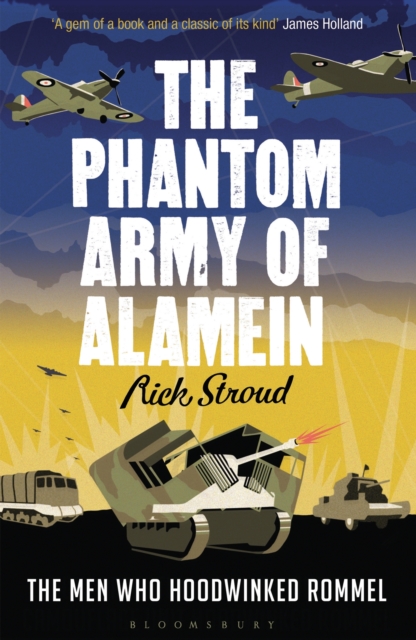 The Phantom Army of Alamein : The Men Who Hoodwinked Rommel, EPUB eBook
