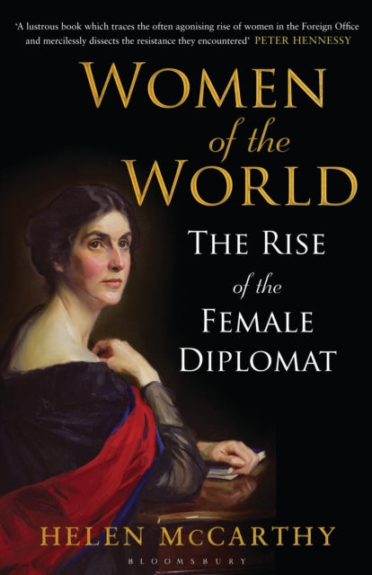 Women of the World : The Rise of the Female Diplomat, Hardback Book