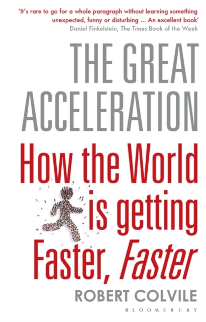 The Great Acceleration : How the World is Getting Faster, Faster, Paperback / softback Book