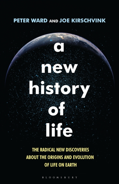 A New History of Life : The Radical New Discoveries About the Origins and Evolution of Life on Earth, EPUB eBook