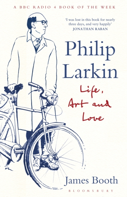 Philip Larkin : Life, Art and Love, Paperback / softback Book