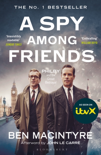 A Spy Among Friends : Now a Major ITV Series Starring Damian Lewis and Guy Pearce, EPUB eBook