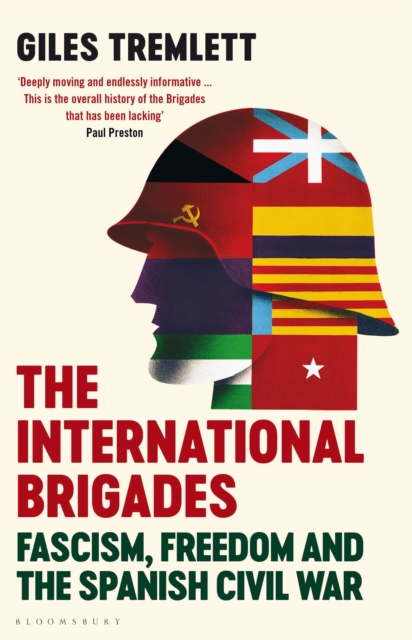 The International Brigades : Fascism, Freedom and the Spanish Civil War, Hardback Book