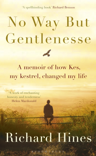 No Way But Gentlenesse : A Memoir of How Kes, My Kestrel, Changed My Life, EPUB eBook