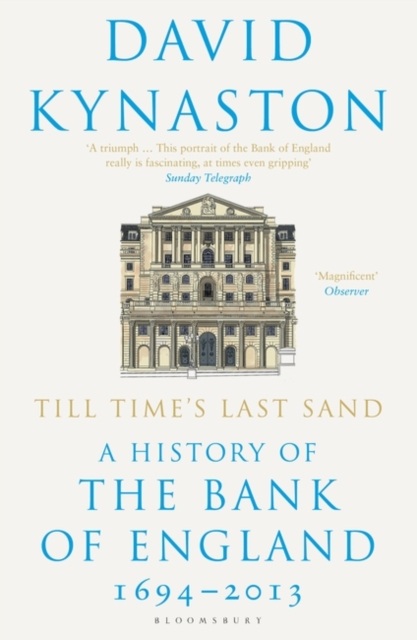 Till Time's Last Sand : A History of the Bank of England 1694-2013, EPUB eBook