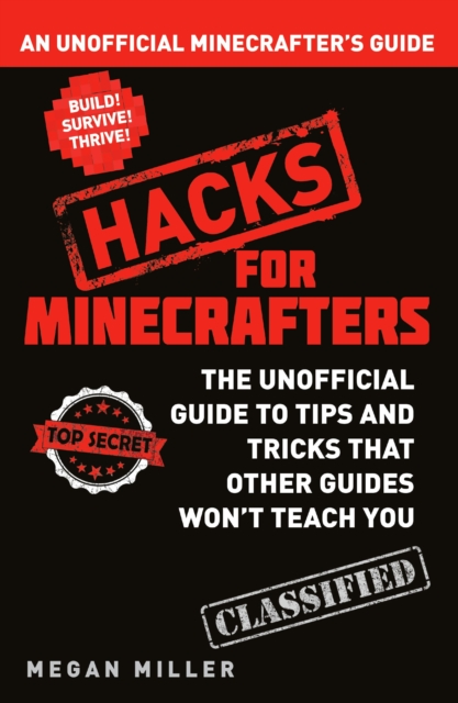 Hacks for Minecrafters : An Unofficial Minecrafters Guide, Paperback / softback Book